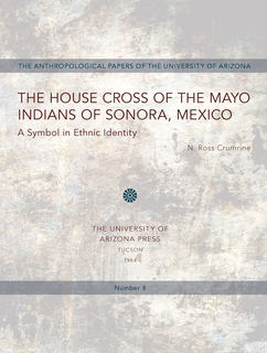 Cover of The House Cross of the Mayo Indians of Sonora, Mexico: A Symbol in Ethnic Identity