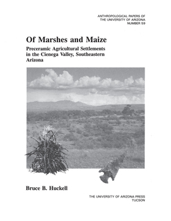 Cover of Of Marshes and Maize: Preceramic Agricultural Settlement in the Cienega Valley, Southeastern Arizona