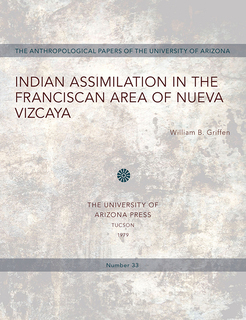 Cover of Indian Assimilation in the Franciscan Area of Nueva Vizcaya