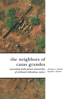 Thumbnail image for The Neighbors of Casas Grandes: Medio Period Communities of Northwestern Chihuahua