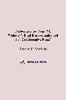 Thumbnail image for Deliberate Acts: Peter M. Whiteley’s Hopi Hermeneutics and the “Collaborative Road”