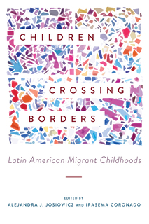 Cover of Children Crossing Borders: Latin American Migrant Childhoods