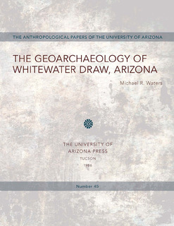 Cover of The Geoarchaeology of Whitewater Draw, Arizona